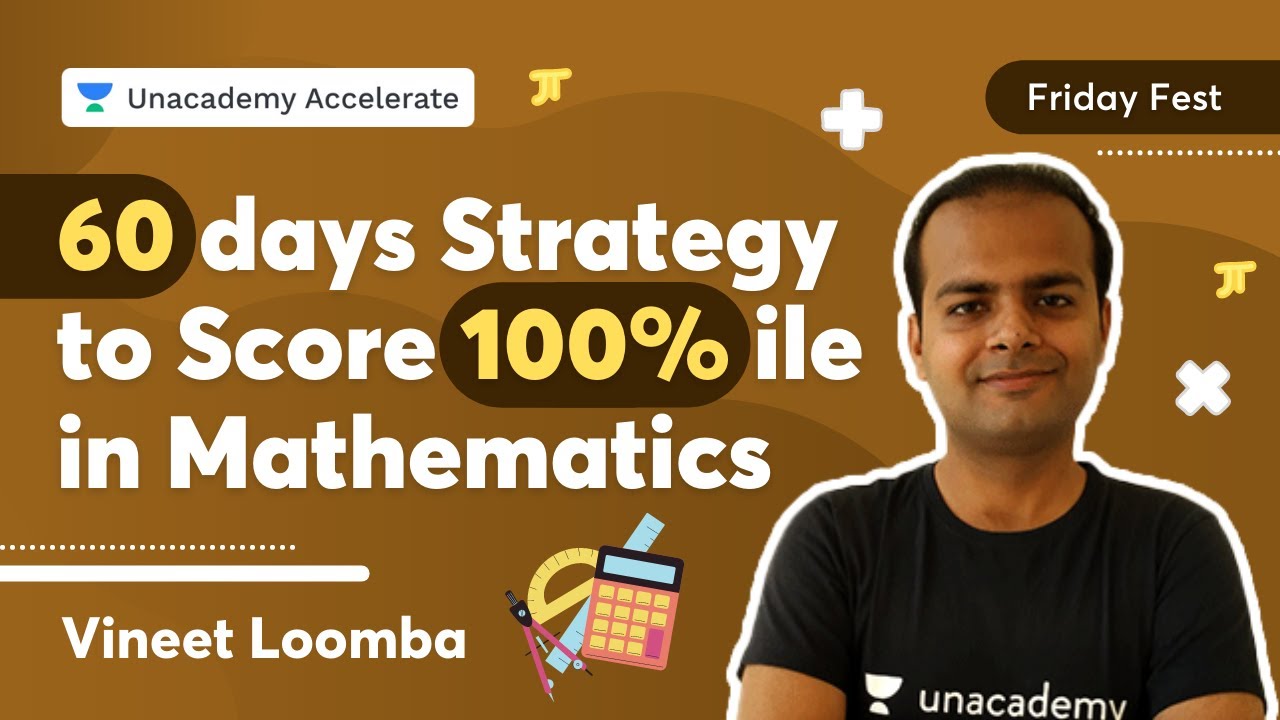 60 days Strategy to Score 100%ile in Mathematics | Friday Fest | Vineet Loomba | Accelerate
