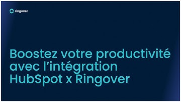 Boostez votre productivité avec l’intégration HubSpot x Ringover