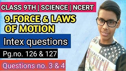 Class 9th Science Chapter 9 | In-Text Questions-Page No. 126 & 127 (NCERT) | Force & Laws of Motion