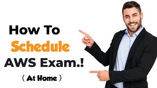 How to Book and Schedule AWS Certification Exam Online at home or at Pearson VUE Test Center