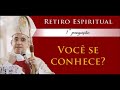 "Você se conhece?" Retiro Espiritual com Dom Henrique Soares (Parte 1)