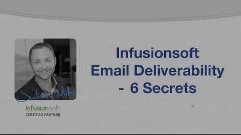 Infusionsoft Email Deliverability - 6 Secrets
