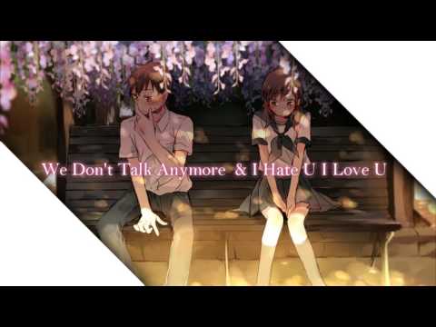 We Dont Talk Anymore / I Hate U I Love U mashup nightcotre