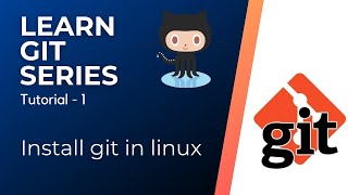 How to install Git in Linux? | Git CheatSheet | Learn Git Series