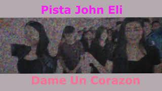 Video thumbnail of "Pista dame un corazón // John Eli (Letras)"