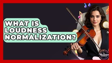 What Is Loudness Normalization? - The Musician Encyclopedia