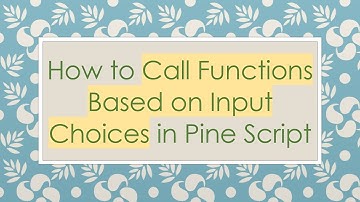 How to Call Functions Based on Input Choices in Pine Script