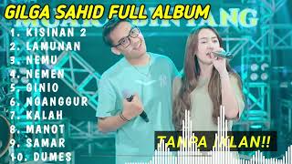 GILGA SAHID FULL ALBUM - KISINAN 2,LAMUNAN, NEMI, NEMEN || VIRAL TIKTOK LAGU JAWA TERBARU 2024