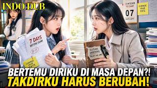 【INDONESIAN DUB】A Week Before Exams, I Met My Future Self! She Changed My Destiny!😱