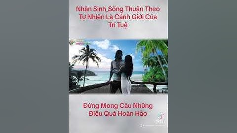 Sống Thuận Theo Tự Nhiên Là Cảnh Giới Của Trí Tuệ_Đừng Mong Cầu Những Điều Quá Hoàn Hảo