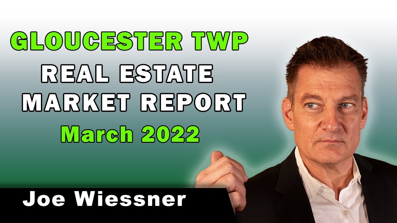 Gloucester Twp NJ Home Prices Keep Soaring! Watch the March 2022 Real Estate Report!