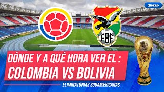 COLOMBIA vs BOLIVIA: dónde y a qué hora ver por las Eliminatorias Sudamericanas | Líbero