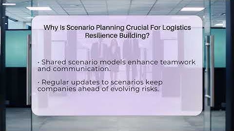 Why Is Scenario Planning Crucial For Logistics Resilience Building? - Smart Logistics Network
