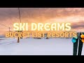 Ski dreams bucket list resorts