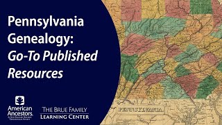 Pennsylvania Genealogy: Go-To Published Resources