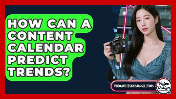 How Can A Content Calendar Predict Trends? - Video And Design Saas Solutions