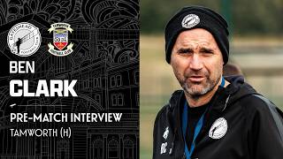 💬 Make ourselves ready | Ben Clark pre-Tamworth (H) | INTERVIEW