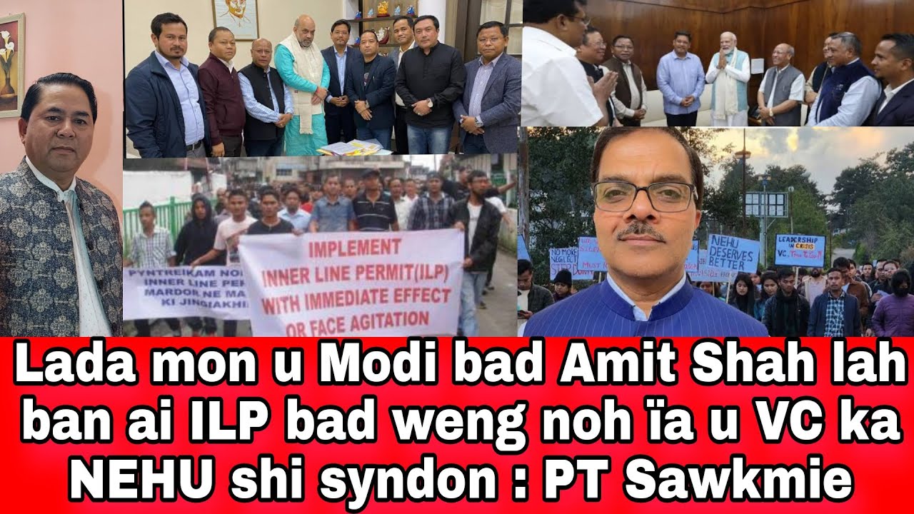 Lada mon u Modi bad Amit Shah lah ban ai ILP bad weng noh ïa u VC ka NEHU shi syndon : PT Sawkmie