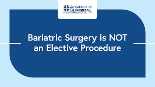 Bariatric Surgery is NOT an Elective Procedure