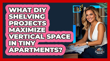 What DIY Shelving Projects Maximize Vertical Space In Tiny Apartments? - Your Organization Mentor