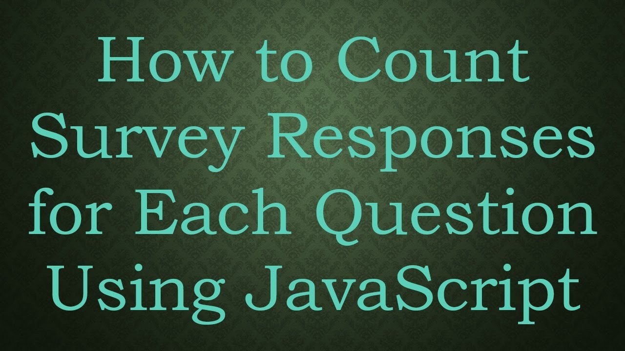 How to Count Survey Responses for Each Question Using JavaScript