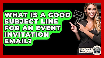 What Is A Good Subject Line For An Event Invitation Email? - TheEmailToolbox.com