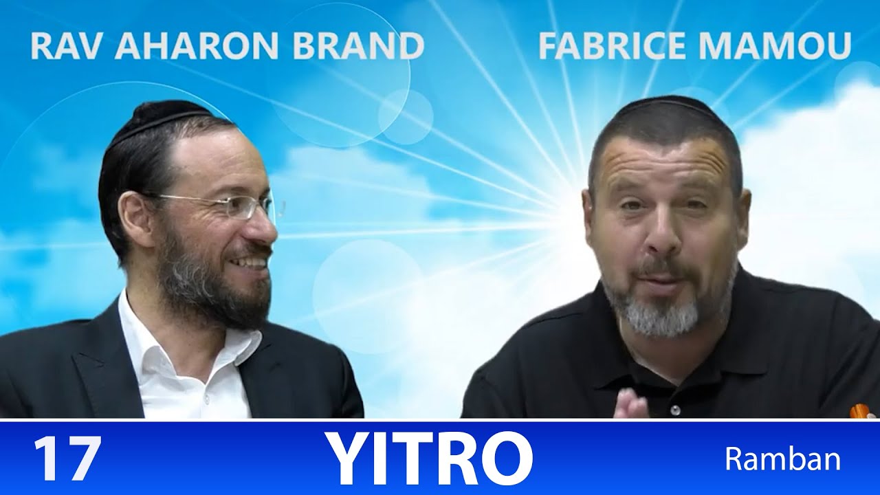 Sefer Chemot : PARACHAT YITRO (17) d'apres le Ramban - Rav Brand et Fabrice