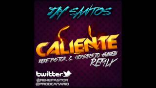 Jay Santos - Caliente (Reke Pastor & Heriberto Guillén Remix)