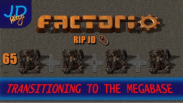 Factorio 0 16 Transitioning to the MEGABASE EP65 ⚰️ RIP JD ⚰️
