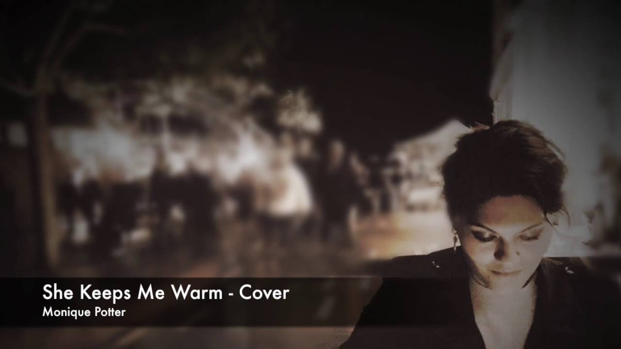 She Keeps Me Warm Cover - Monique Potter