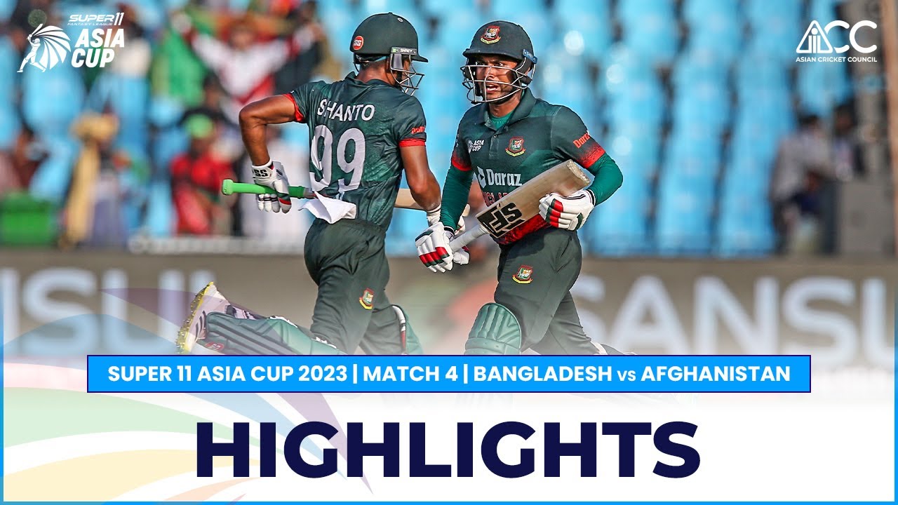 Super11 Asia Cup 2023 Match 4 Bangladesh vs Afghanistan Highlights