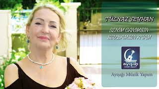 Tülnaz Seyhan - Benim Canımsın Sevdamsın Atam