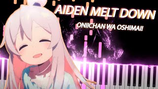 Oniichan Wa Oshimai Op  Aiden Melt Down  piano  identeitei Meltdown