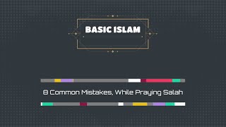 8 Common Mistakes While Praying Salah! | ft. BASIC ISLAM