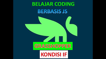 Belajar Coding Berbasis Java Script dengan Grasshopper (Kondisi IF)