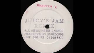 The House Crew ‎– All We Wanna Do Is Dance (Chapter 3) Juicy's Jam Remix