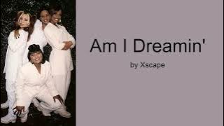 Am I Dreamin' by Xscape (Lyrics)