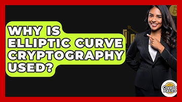 Why Is Elliptic Curve Cryptography Used? - CryptoBasics360.com