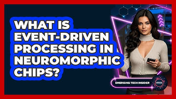 What Is Event-driven Processing In Neuromorphic Chips? - Emerging Tech Insider