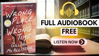 Wrong Place Wrong Time by Gillian McAllister [ FULL AUDIOBOOK FREE ]