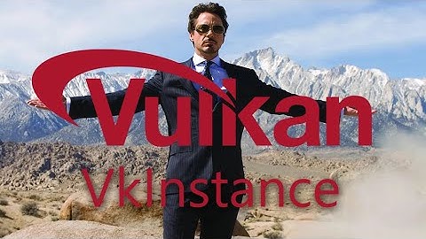 Неурок по Vulkan API. Вступление и Instance