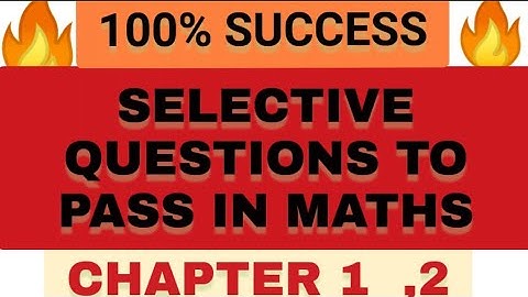 CLASS 12 MATHS,  Chapter Wise Selective Questions to pass in Maths in the final Exam 2023
