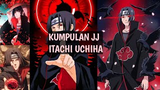 KUMPULAN JJ ITACHI UCHIHA TERBARU 2025😎