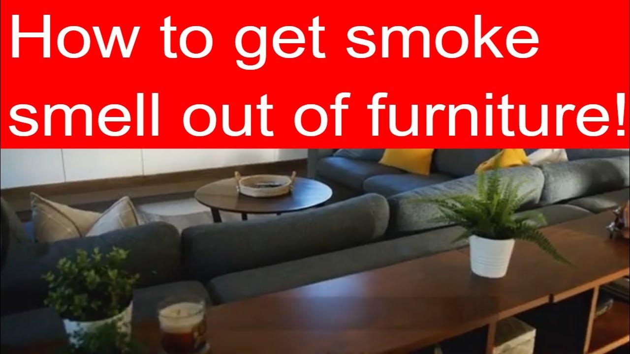 How To Get Smoke Smell Out Of Furniture [Detailed Guide] YouTube