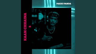 Kaam Chhaina 2 - Pakku Panda