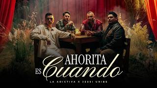 La Adictiva & Jessi Uribe - Ahorita Es Cuando (Video Oficial)