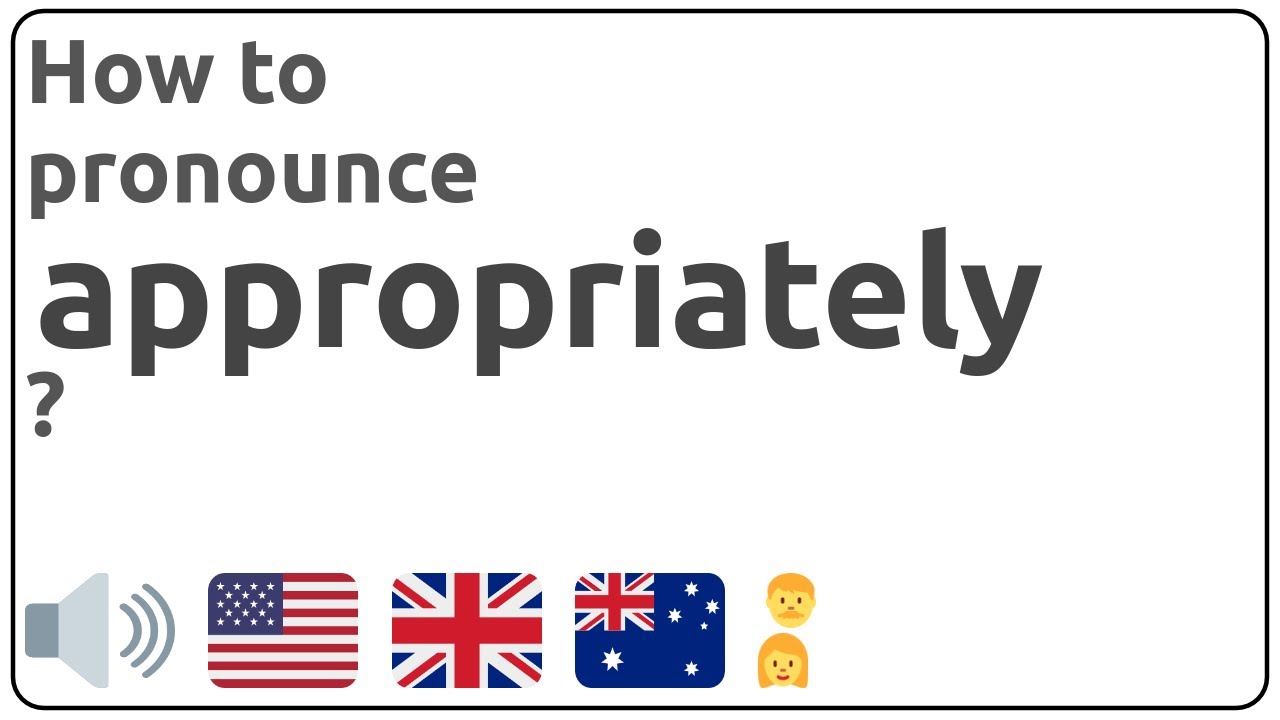 How to pronounce appropriately in english?