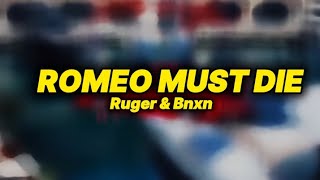 Ruger & Bnxn - Romeo must die (lyrics)