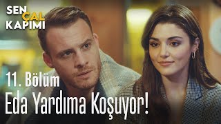 Eda Yardıma Koşuyor - Sen Çal Kapımı 11. Bölüm