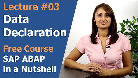 Lecture 03: SAP ABAP Data Declarations - SAP ABAP Programming in a Nutshell - Ana Lekic